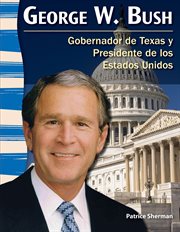 George W. Bush : Gobernador de Texas y Presidente de los Estados Unidos cover image