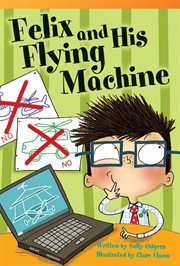 Felix and His Flying Machine : Literary Text cover image