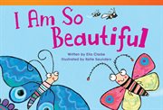 I Am So Beautiful : Literary Text cover image
