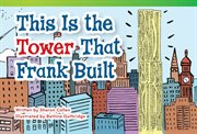 This Is the Tower that Frank Built : Literary Text cover image