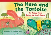 The Hare and Tortoise : An Aesop's Fable Retold by Sarah Keane cover image