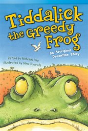 Tiddalick, the Greedy Frog : An Aboriginal Dreamtime Story cover image