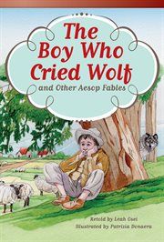 The Boy Who Cried Wolf and Other Aesop Fables : Literary Text cover image