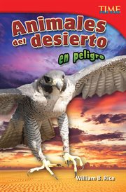 Animales del desierto en peligro : Time for Kids®: Informational Text cover image