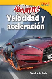¡Brumm! Velocidad y aceleración : Time for Kids®: Informational Text cover image