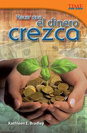 Hacer que el dinero crezca : Time for Kids®: Informational Text cover image