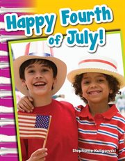 Happy Fourth of July! : Social Studies: Informational Text cover image
