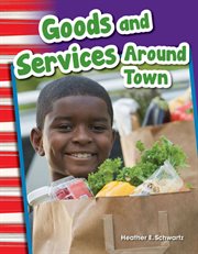 Goods and Services Around Town : Social Studies: Informational Text cover image