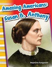Amazing Americans Susan B. Anthony : Susan B. Anthony cover image