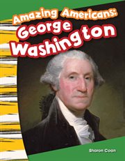 Amazing Americans George Washington : Social Studies: Informational Text cover image