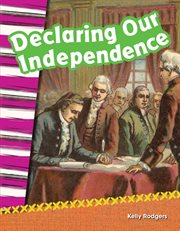 Declaring Our Independence : Social Studies: Informational Text cover image