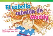 El cabello rebelde de Maddy : Literary Text cover image