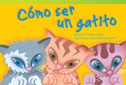 Cómo ser un gatito : Literary Text cover image