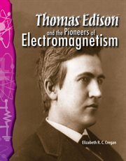 Thomas Edison and the Pioneers of Electromagnetism : Science: Informational Text cover image