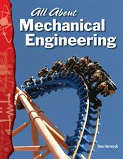 All about mechanical engineering. Science: informational text cover image