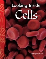 Looking Inside Cells : Science: Informational Text cover image