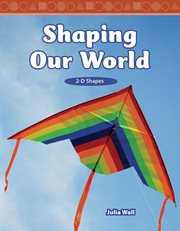 Shaping Our World : Mathematics in the Real World cover image