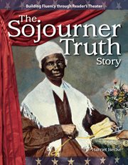 The Sojourner Truth Story : Reader's Theater cover image