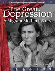 The Great Depression : A Migrant Mother's Story cover image