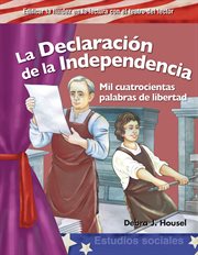 La Declaración de la Independencia : Mil cuatrocientas palabras de libertad cover image