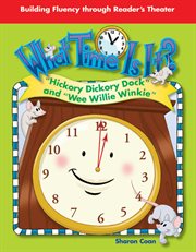 What Time Is It? : Hickory Dickory Dock" and "Wee Willie Winkie. Reader's Theater cover image