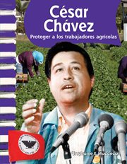 César Chávez : Proteger a los trabajadores agrícolas cover image