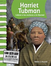 Harriet Tubman : Liderar a los esclavos a la libertad cover image