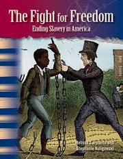 The Fight for Freedom : Ending Slavery in America cover image