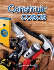 Construir cosas : Early Literacy cover image