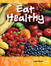 Eat Healthy : Science: Informational Text cover image