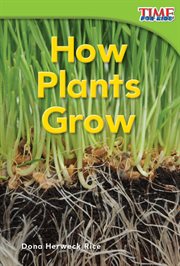 How Plants Grow : Time for Kids®: Informational Text cover image