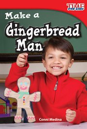 Make a Gingerbread Man : Time for Kids®: Informational Text cover image