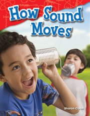 How Sound Moves : Science: Informational Text cover image