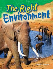 The Right Environment : Science: Informational Text cover image