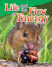 Life and the Flow of Energy : Science: Informational Text cover image
