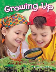 Growing Up : Science: Informational Text cover image