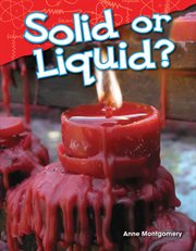 Solid or Liquid? : Science: Informational Text cover image
