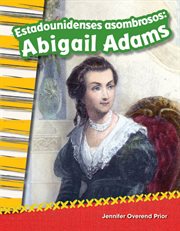 Estadounidenses asombrosos : Abigail Adams cover image