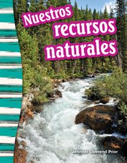 Nuestros recursos naturales : Social Studies: Informational Text cover image