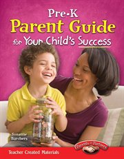Pre-K Parent Guide for Your Child's Success : K Parent Guide for Your Child's Success cover image
