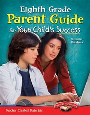 Eighth Grade Parent Guide for Your Child's Success : Parent Guide cover image
