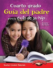 Cuarto grado Guia del padre para el exito de su hijo : Parent Guide cover image