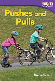 Pushes and Pulls : Time for Kids®: Informational Text cover image
