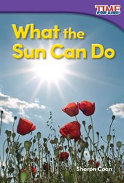 What the Sun Can Do : TIME FOR KIDS®: Informational Text cover image
