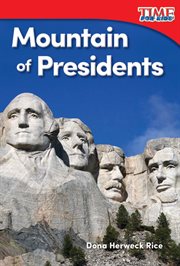 Mountain of Presidents : Time for Kids®: Informational Text cover image