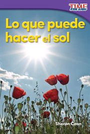 Lo que puede hacer el sol : Time for Kids®: Informational Text cover image