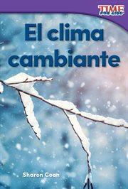 El clima cambiante : Time for Kids®: Informational Text cover image