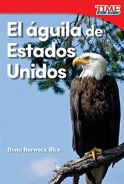 El águila de Estados Unidos : Time for Kids®: Informational Text cover image