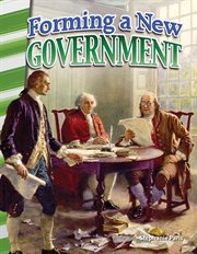 Forming a New Government : Social Studies: Informational Text cover image