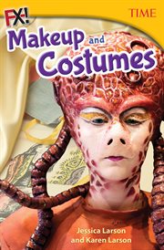 FX! Costumes and Makeup : Time®: Informational Text cover image